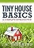 Tiny House Basics: A Complete Introduction