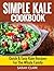 Simple Kale Cookbook Quick & Easy Kale Recipes For The Whole Family