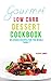 Gourmet Low Carb Dessert Cookbook Delicious Recipes For The Whole Family
