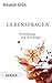 Lebensfragen: Orientierung und Sinn finden - Rat in schwierigen Situationen (German Edition)