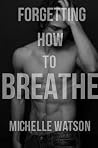 Forgetting How to Breathe Forgetting How to Breathe