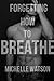 Forgetting How to Breathe