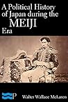 A Political History of Japan during the Meiji Era 1867-1912 A Political History of Japan during the Meiji Era 1867-1912
