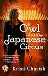 Owl and the Japanese Circus by Kristi Charish