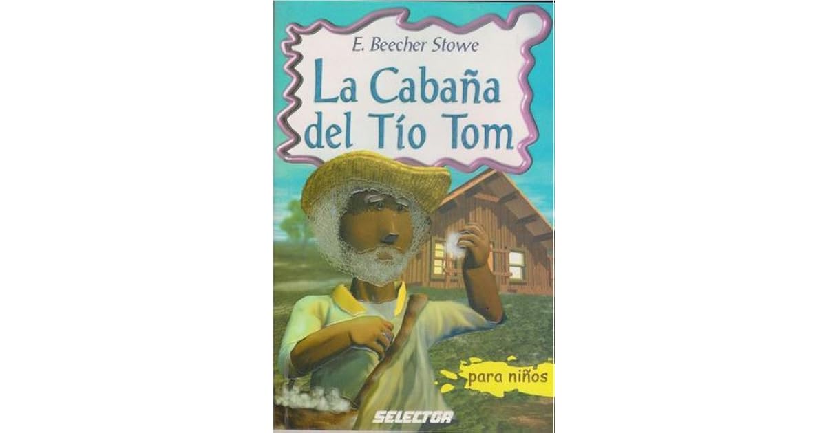 La Cabaña Del Tio Tom / Uncle Tom's Cabin by Harriet Beecher Stowe