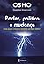 Poder política e mudança by Osho