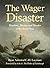 The Wager Disaster by Rear Admiral C. H. Layman