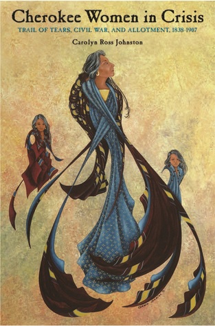 Cherokee Women in Crisis: Trail of Tears, Civil War, and Allotment, 1838-1907