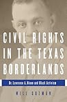 Civil Rights in the Texas Borderlands: Dr. Lawrence A. Nixon and Black Activism Civil Rights in the Texas Borderlands: Dr. Lawrence A. Nixon and Black Activism