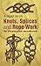 Knots, Splices and Rope-Work: An Illustrated Handbook (Dover Crafts: General)