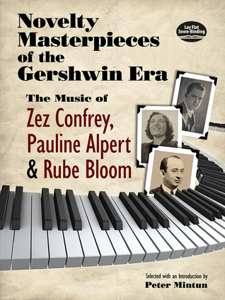 Novelty Masterpieces of the Gershwin Era: The Music of Zez Confrey, Pauline Alpert and Rube Bloom (Dover Classical Piano Music)