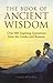 The Book of Ancient Wisdom: Over 500 Inspiring Quotations from the Greeks and Romans