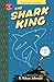 The Shark King: Toon Books Level 3