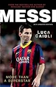 Messi – 2015 Updated Edition: More Than a Superstar (Luca Caioli)