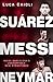 Suarez, Messi, Neymar by Luca Caioli