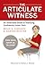 The Articulate Witness: An ...