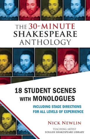 The 30-Minute Shakespeare Anthology: 18 Student Scenes with Monologues
