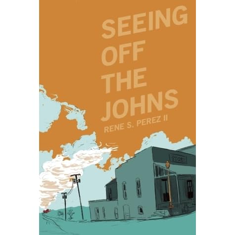 Seeing Off The Johns By Rene S Perez Ii Seeing Off The Johns By Rene S Perez Ii