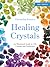Cassandra Eason's Healing Crystals by Cassandra Eason