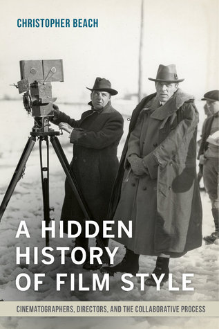 Hidden History of Film Style: Cinematographers, Directors, and the Collaborative Process (Paperback)