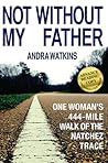 Not Without My Father by Andra Watkins Not Without My Father by Andra Watkins