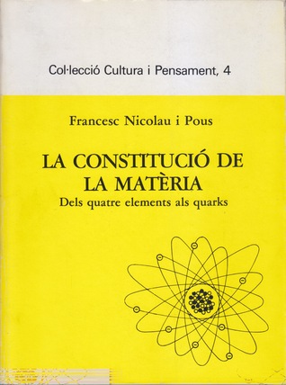 La constitució de la matèria. Dels quatre elements als quarks