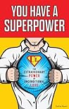 You Have a Superpower You Have a Superpower