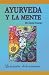 Ayurveda y la Mente: la sanación de la conciencia (Spanish Edition)