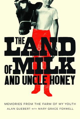 The Land of Milk and Uncle Honey: Memories from the Farm of My Youth (Paperback)