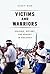 Victims and Warriors: Viole...