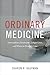 Ordinary Medicine: Extraord...