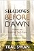 Shadows Before Dawn: Finding the Light of Self-Love Through Your Darkest Times