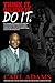 Think It. Believe It. Do It. by Carl Adams