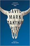 Taking Pity by David  Mark