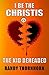 I Be The Christis, The Kid ...