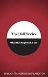 The Half Series: When Black People Look White The Half Series: When Black People Look White