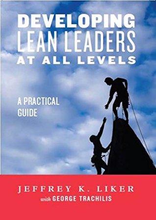 Developing Lean Leaders at All Levels: A Practical Guide (Kindle Edition)