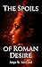 The Spoils of Roman Desire Trilogy Set (The Alarice Series #1-3)