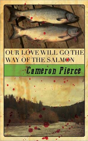 Our Love Will Go The Way of the Salmon