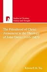 The Priesthood of Christ: Atonement in the Theology of John Owen (1616-1683) (Studies in Christian History and Thought)