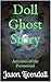 Doll Ghost Story: Activities of the Paranormal