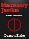 Mercenary Justice: A Damien Chance Adventure