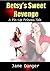 Betsy's Sweet Revenge by Jane Danger