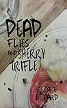 Dead Flies and Sherry Trifle by Geoff Le Pard