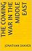 The Coming War in the Middle East: And why Israel will be the only nation left standing. (Our Hidden History and Future Series Book 3)