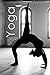 Yoga: A Beginner’s Guide to Improving Your Body, Mind, and Spirit Through Yoga
