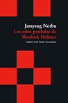 Los años perdidos de Sherlock Holmes by Jamyang Norbu