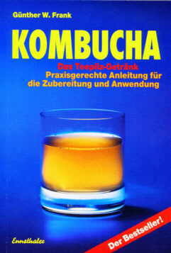 Kombucha - Das Teepilz-Getränk | Praxisgerechte Anleitung für die Zubereitung und Anwendung