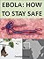 Ebola: How to Stay Safe (Health Matters Book 28)