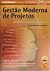 Gestão Moderna de Projetos - Melhores Técnicas e Práticas (7.ª Edição Atual. e Aument.)